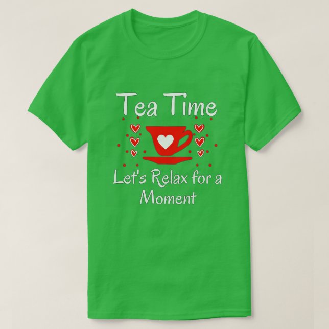 TEA-ZEIT LETx27S RELAX FÜR EINEN MOMENT TEA LOVERS T-Shirt (Design vorne)
