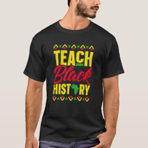 Teach Black History African American Melanin Black T-Shirt