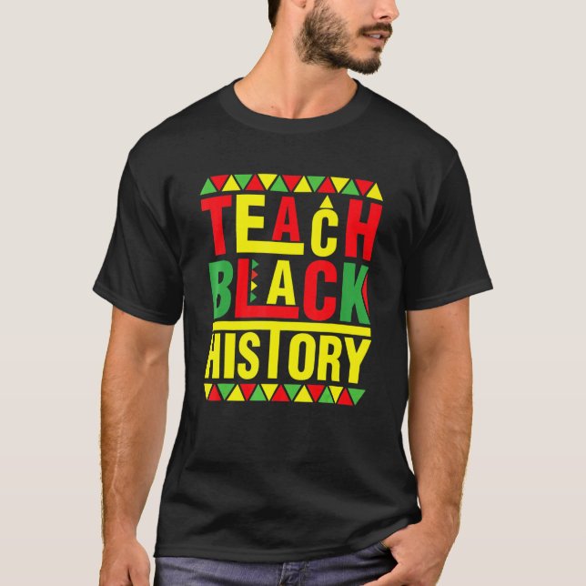Teach Black History Funny Teach Lovers Teacher's D T-Shirt (Vorderseite)