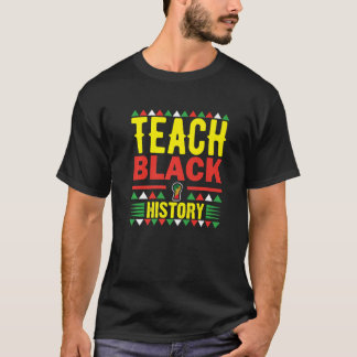 Teach Black History Funny Teach Lovers Teacher's D T-Shirt