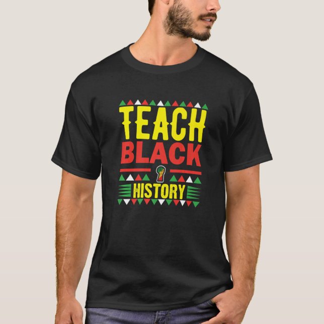 Teach Black History Funny Teach Lovers Teacher's D T-Shirt (Vorderseite)