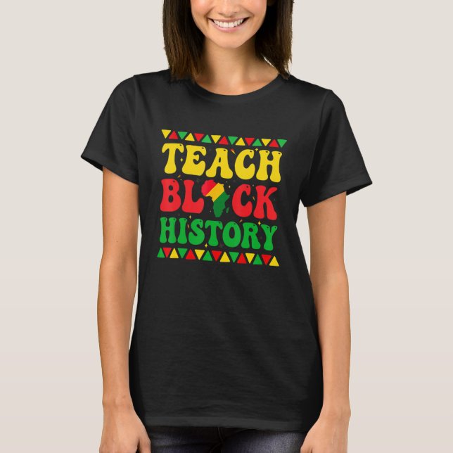 Teach Black History Student Teacher Black History  T-Shirt (Vorderseite)