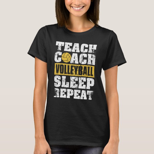 Teach Coach Volleyball Sleep Repeat Volleyball Coa T-Shirt (Vorderseite)