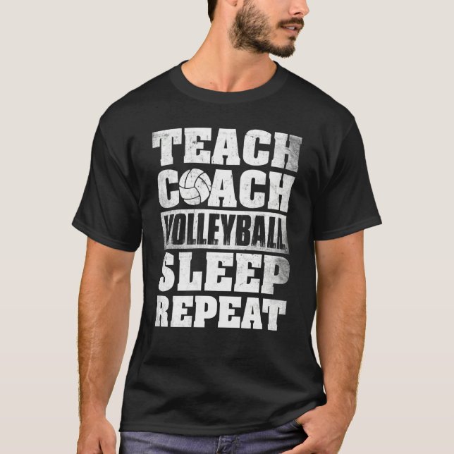 Teach Coach Volleyball Sleep Repeat Volleyball Coa T-Shirt (Vorderseite)