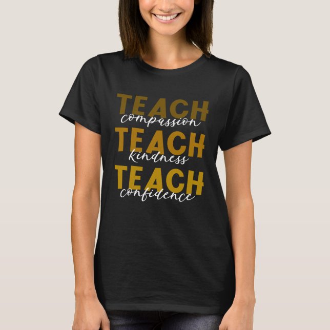 Teach Compassion Kindness Confidence Teacher Black T-Shirt (Vorderseite)