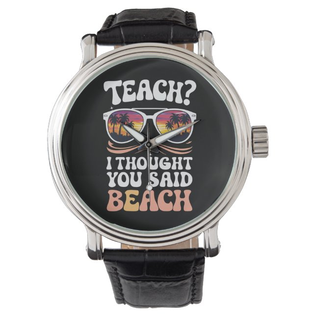 Teach ich dachte, Sie sagten Beach Teacher Groovy Armbanduhr (Vorderseite)