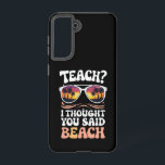Teach ich dachte, Sie sagten Beach Teacher Groovy Samsung Galaxy Hülle<br><div class="desc">Teach ich dachte,  Sie sagten Beach Teacher Groovy</div>