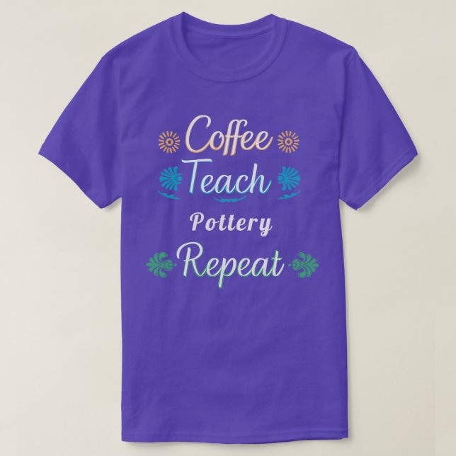Teach Pottery Wiederholung T-Shirt (Design vorne)
