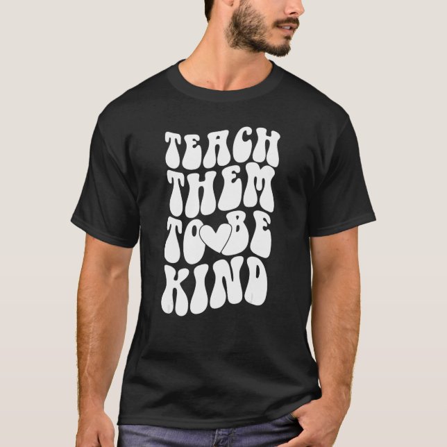Teach Them To Be Kind Cool Teacher Student Wavy Te T-Shirt (Vorderseite)