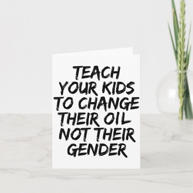 Teach Your Kids To Change Their Oil Not Their Gend Karte (Vorderseite)