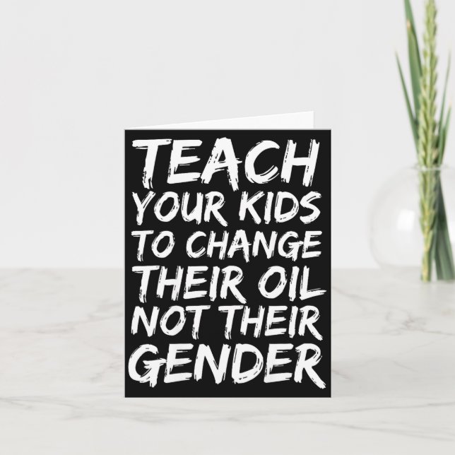 Teach Your Kids To Change Their Oil Not Their Gend Karte (Vorderseite)