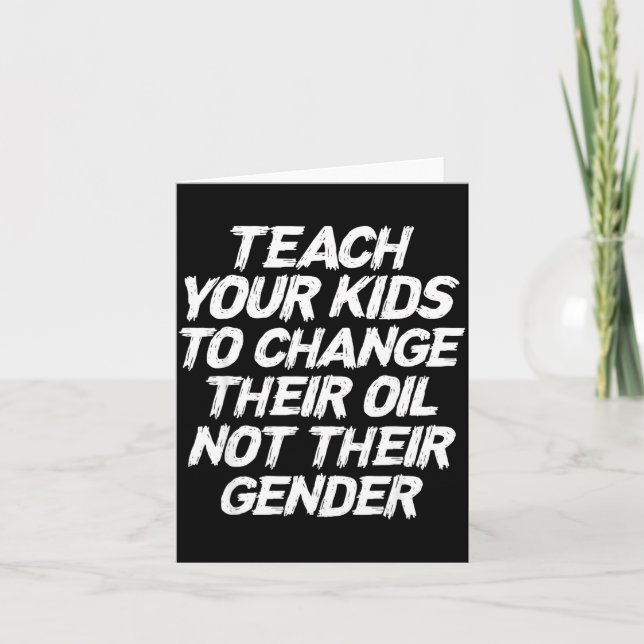 Teach Your Kids To Change Their Oil Not Their Gend Karte (Vorderseite)