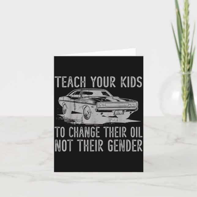 Teach Your Kids To Change Their Oil Not Their Gend Karte (Vorderseite)
