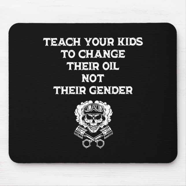 Teach Your Kids To Change Their Oil Not Their Gend Mousepad (Vorne)
