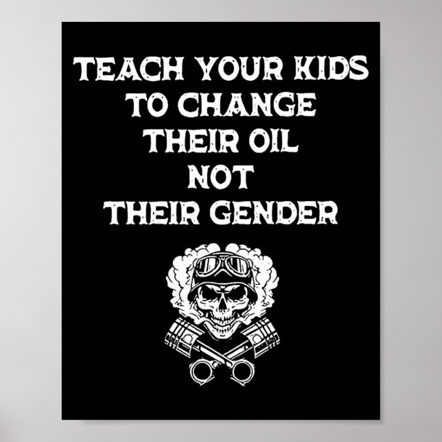 Teach Your Kids To Change Their Oil Not Their Gend Poster (Vorne)