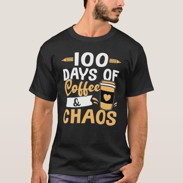 Teacher 100 Days of Coffee & Chaos T-Shirt (Vorderseite)