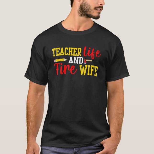 Teacher And Firefighter Wife Funny Womens Fire Wif T-Shirt (Vorderseite)