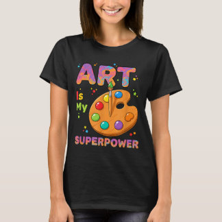 Teacher - Art Is My Superwer Art Teacher Drawing P T-Shirt