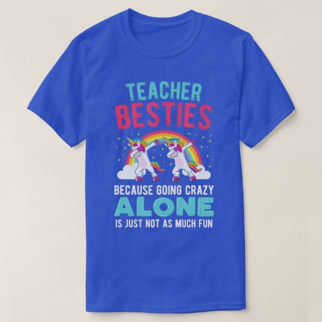 Teacher Besties Going Crazy Alone Teacher  T-Shirt (Design vorne)