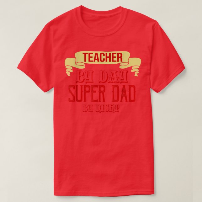 Teacher by day, super dad by night  T-Shirt (Design vorne)