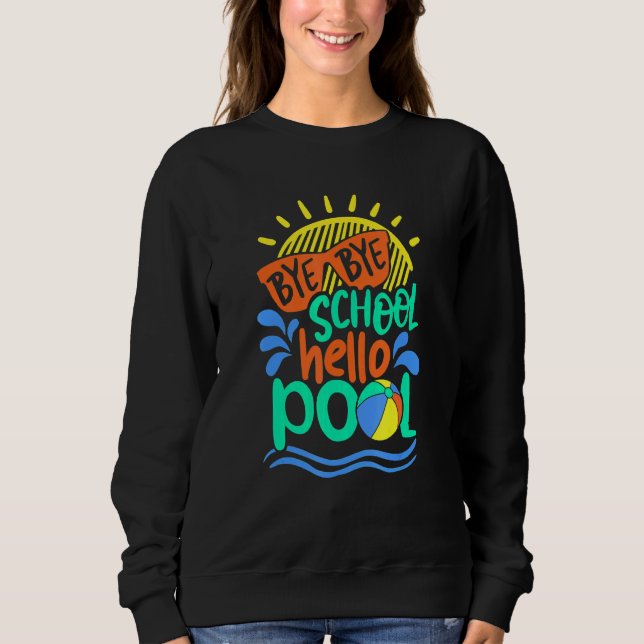 Teacher Bye School Hallo Pool Sommer Sweatshirt (Vorderseite)
