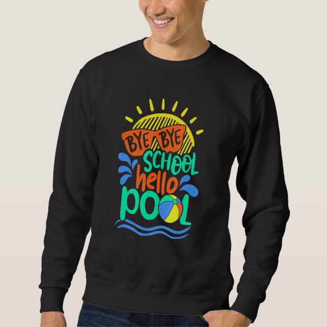 Teacher Bye School Hallo Pool Sommer Sweatshirt (Vorderseite)