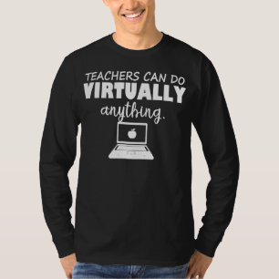 Teacher can do virtually anything T-Shirt