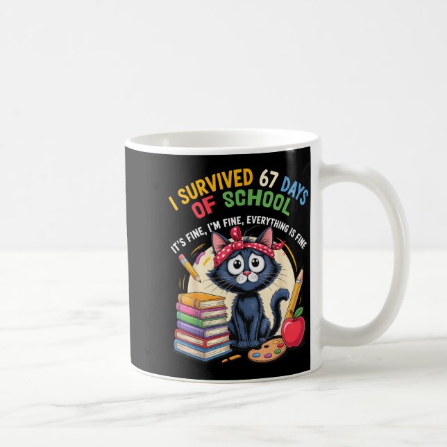 Teacher Cat I Survived 67 Days Of School I'm Fine  Kaffeetasse (Rechts)