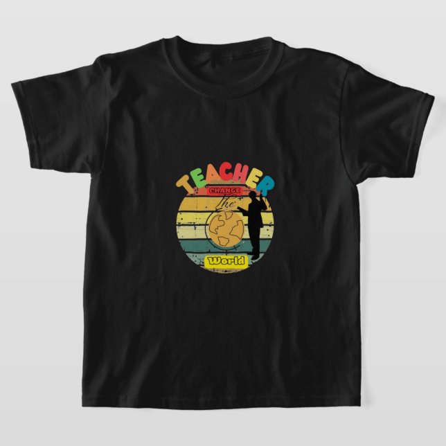 TEACHER CHANGE THE WORLD T-Shirt (Ablage )