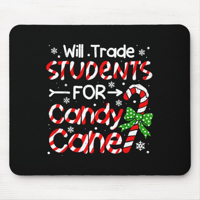 Teacher Christmas Funny Will Trade Students For Ca Mousepad (Vorne)