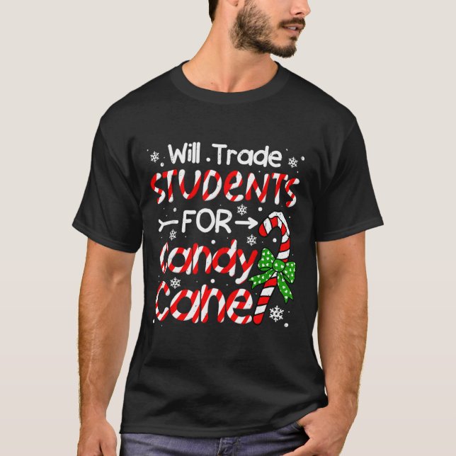 Teacher Christmas Funny Will Trade Students For Ca T-Shirt (Vorderseite)
