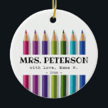 Teacher Christmas Gift Personalized Keramik Ornament<br><div class="desc">Geschenkidee für Lehrer! Ein personalisiertes Ornament mit farbigen Stiften.</div>