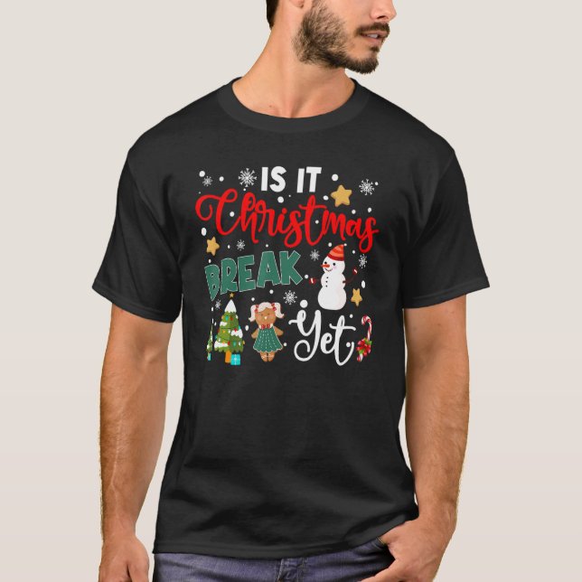 Teacher Christmas Is It Christmas Break Yet Snowma T-Shirt (Vorderseite)
