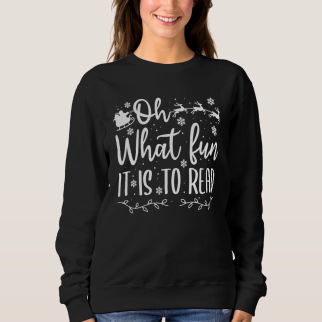 Teacher Christmas  Librarian Oh What Fun It Is To  Sweatshirt (Vorderseite)