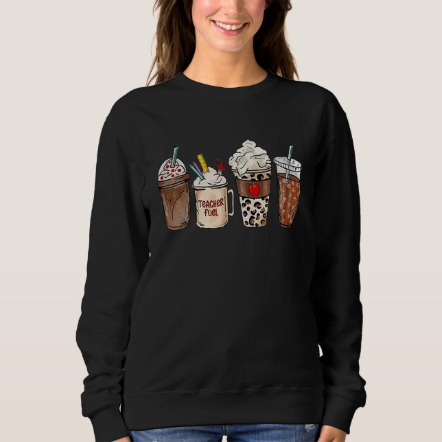 Teacher Fuel Coffee Teacher Appreciation Back to S Sweatshirt (Vorderseite)