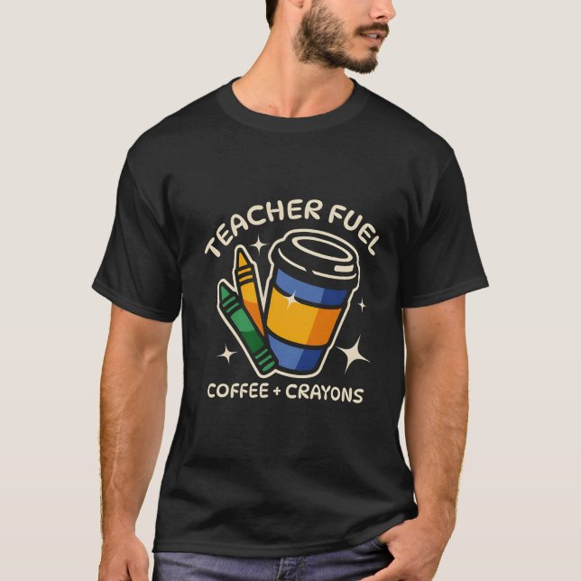 Teacher Fuel - Kaffee und Crayons Funny Teacher T-Shirt (Vorderseite)