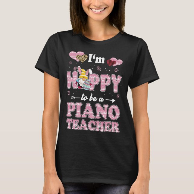 Teacher I m Hoppy To Be Piano Teacher Easter Gnome T-Shirt (Vorderseite)