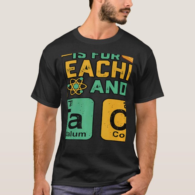 Teacher Is For Teacher Tacos Chemistry Science T-Shirt (Vorderseite)