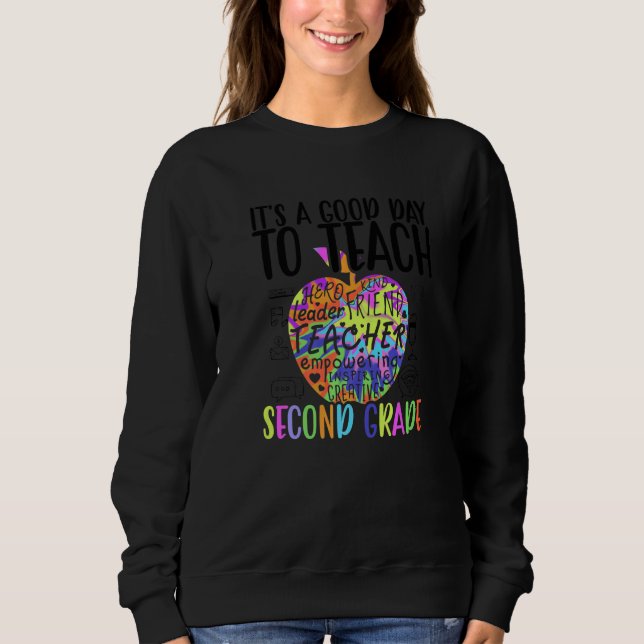 Teacher It's A Good Day To Teach Second Grade Sweatshirt (Vorderseite)