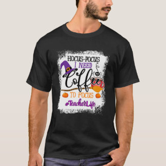 Teacher Life Hocus Pokus Ich brauche Kaffee, um si T-Shirt