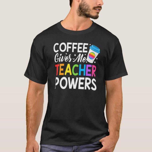 Teacher Life-Kaffee gibt mir Lehrer Power Niedlich T-Shirt (Vorderseite)