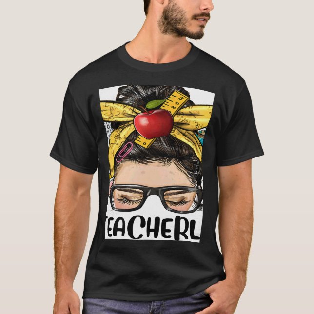 Teacher Life Messy Bun Bleached Women Back To Scho T-Shirt (Vorderseite)