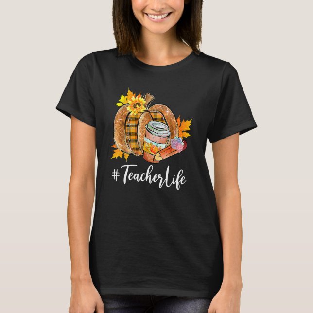 Teacher Life Pumpkin Latte Fall Autumn Thanksgivin T-Shirt (Vorderseite)