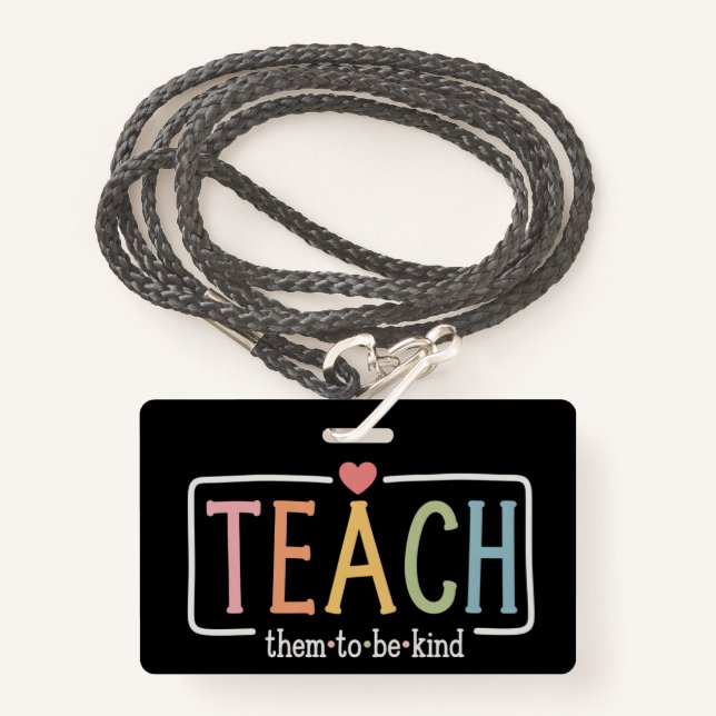 Teacher Life Teach Them to Be Kind Kindness  Ausweis (Vorderseite mit Schlüsselband)