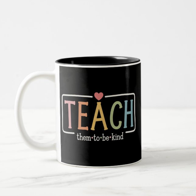 Teacher Life Teach Them to Be Kind Kindness  Zweifarbige Tasse (Links)