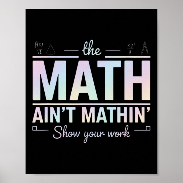 Teacher Math Ain't Mathin', Show Your Work Funny M Poster (Vorne)