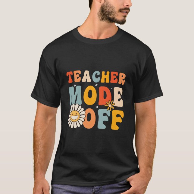 Teacher Mode Off Last Day Of School Hello Summer B T-Shirt (Vorderseite)