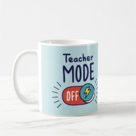 Teacher Mode OFF Mug – Funny Teacher Gift Kaffeetasse