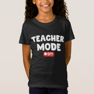 Teacher Mode off Trendy Desing , Funny Sayings T-Shirt