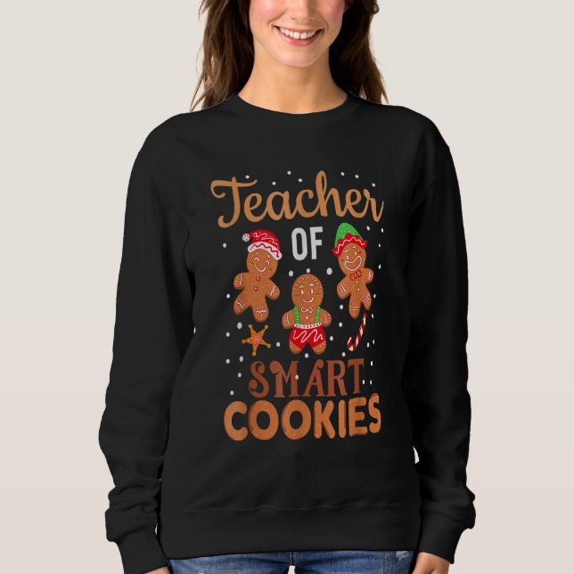 Teacher Of Smart Cookies Christmas Teacher Holiday Sweatshirt (Vorderseite)